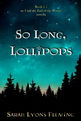 So Long, Lollipops: Book 1.5, An Until the End of the World Novella poster