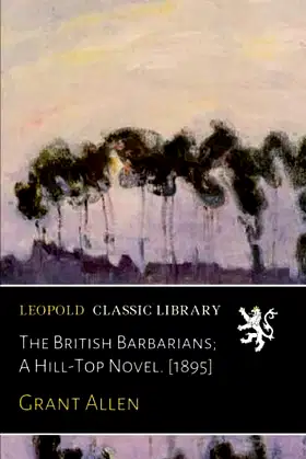 The British Barbarians; A Hill-Top Novel. [1895] poster