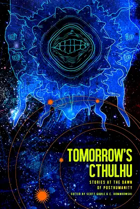 Tomorrow's Cthulhu: Stories at the Dawn of Posthumanity poster
