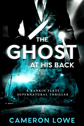 The Ghost at His Back (Rankin Flats Supernatural Thrillers) poster