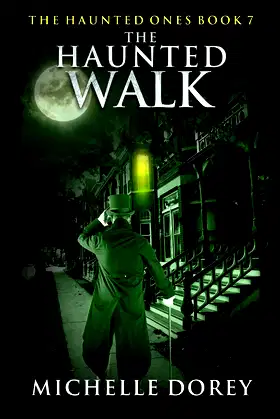 The Haunted Walk: The Haunted Ones Book 7 (Paranormal Suspense) poster