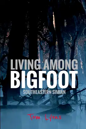 Living Among Bigfoot: Southeastern Simian poster