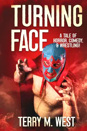 Turning Face: A Tale of Horror, Comedy and Wrestling! poster