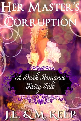 Her Master's Corruption (Book 2): A Dark Fairy Tale poster