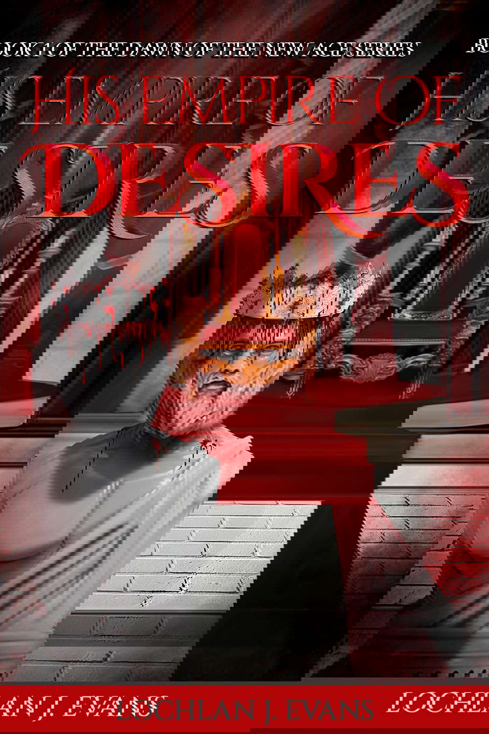 His Empire of Desires: Book 1 of the Dawn of the New Age Series poster