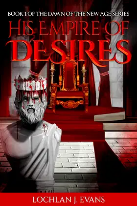 His Empire of Desires: Book 1 of the Dawn of the New Age Series poster