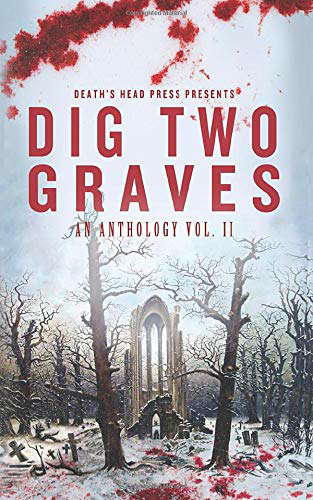 Dig Two Graves: An Anthology Vol. II poster