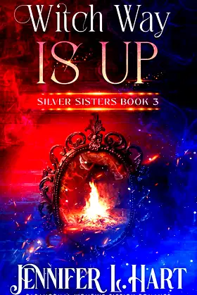 Witch Way is Up: Paranormal Women's Fiction Romance (Silver Sisters) poster