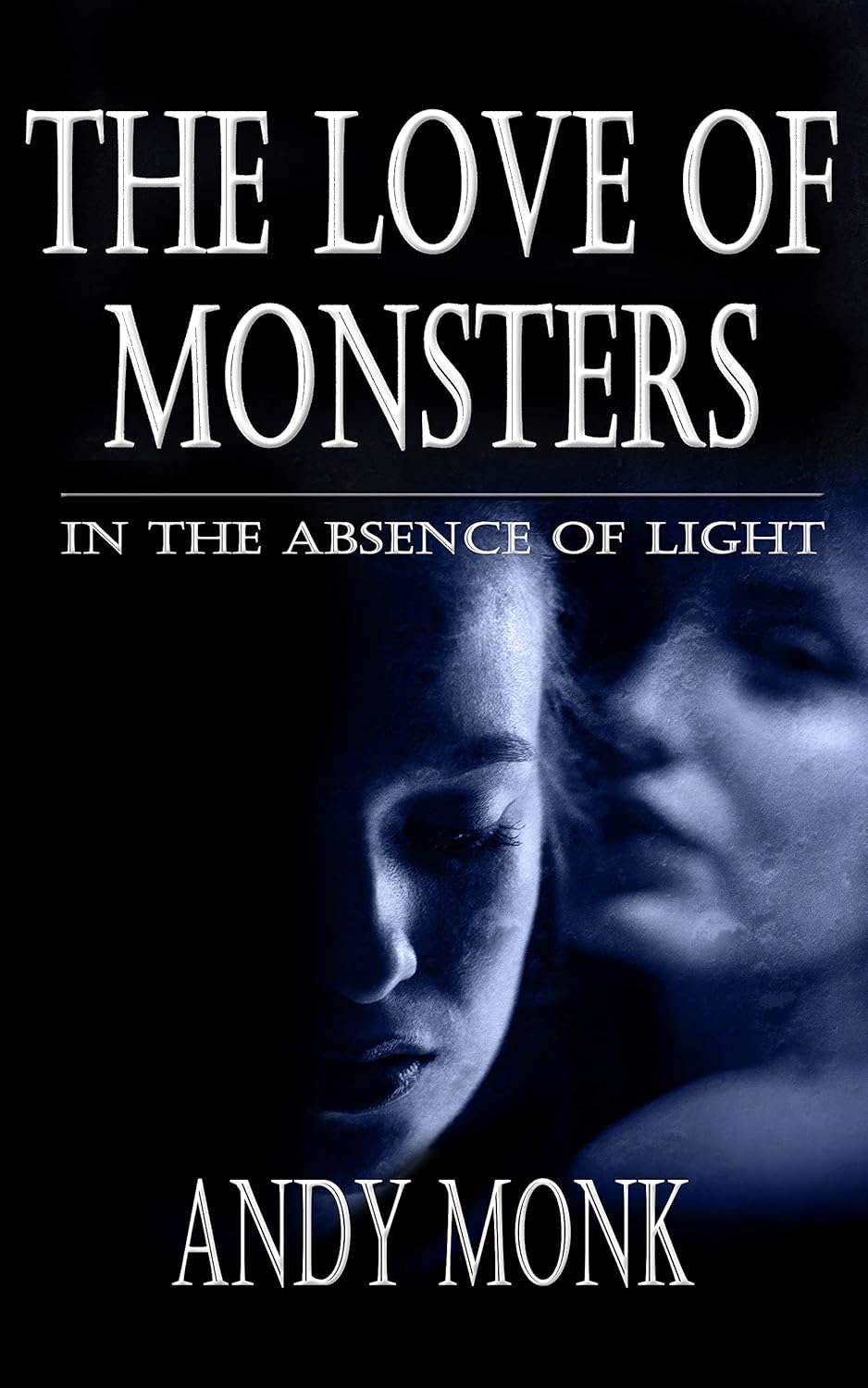 The Love of Monsters (In the Absence of Light Book 4) poster