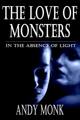 The Love of Monsters (In the Absence of Light Book 4) poster