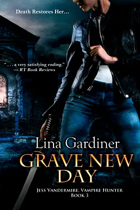 Grave New Day: Jess Vandermire, Vampire Hunter, Book 3 poster