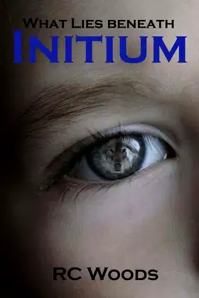 Initium: What Lies Beneath (What Lies Beneath - The Brothers Series) poster