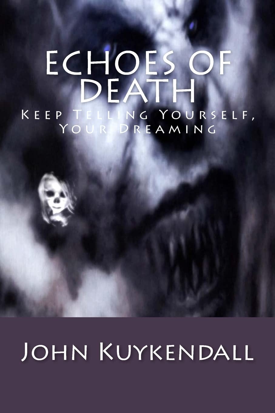 Echoes of Death: Keep Telling Yourself, Your Dreaming poster