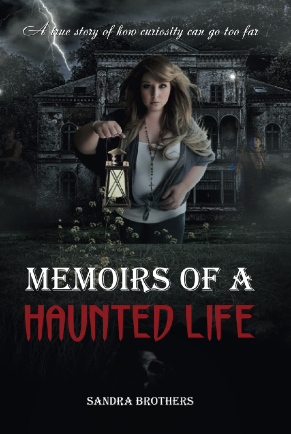 Memoirs of a Haunted Life: A true story of how curiosity can go too far poster