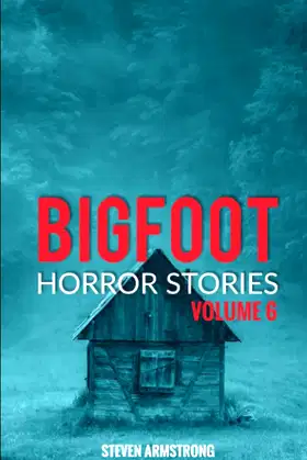 Bigfoot Horror Stories: Volume 6 poster
