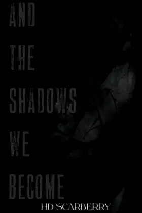 And The Shadows We Become poster