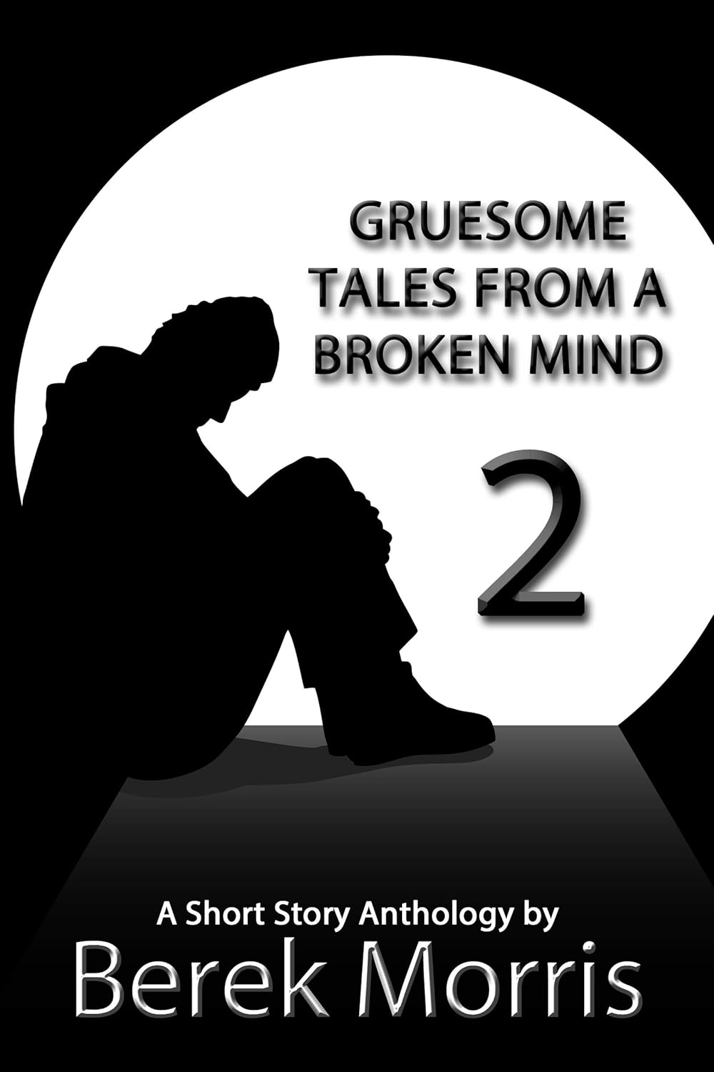 Gruesome Tales From a Broken Mind 2: A Short Story Anthology poster