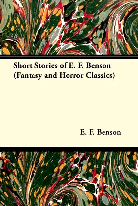Short Stories of E. F. Benson (Fantasy and Horror Classics) poster