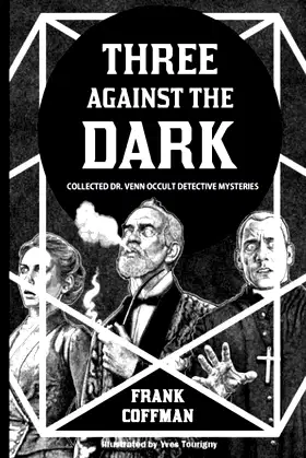 Three Against the Dark: Collected Dr. Venn Occult Detective Mysteries poster
