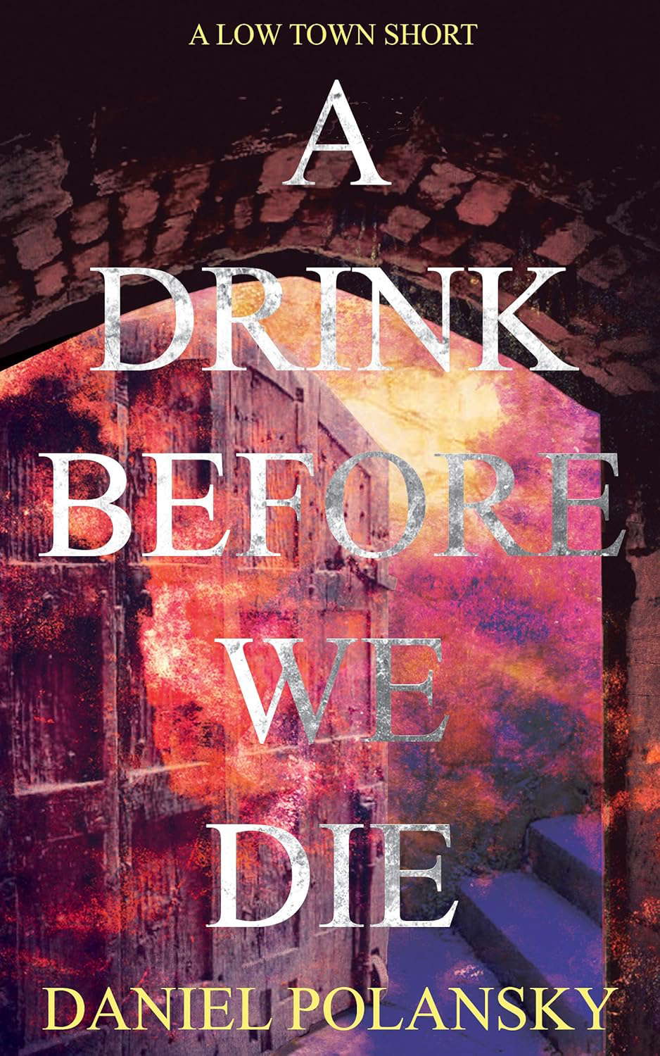A Drink Before We Die: A Low Town Short poster