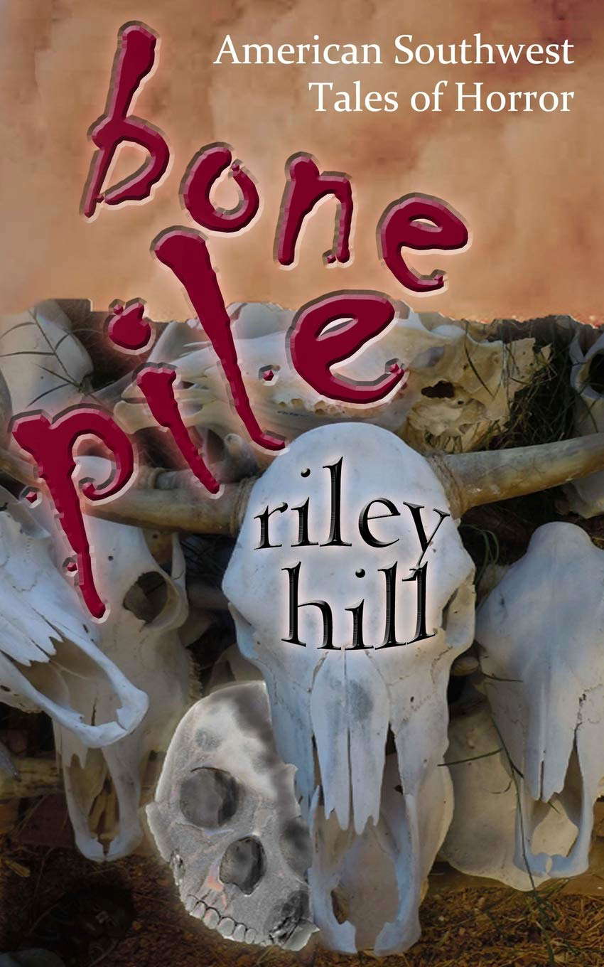 Bone Pile: American Southwest Tales of Horror poster
