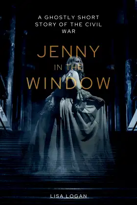 Jenny in the Window: A Ghostly Short Story of the Civil War poster