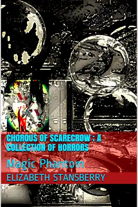 Chorous of Scarecrow ; A Collection of Horrors: Magic Phantom poster