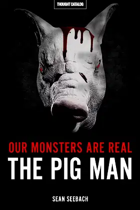 Our Monsters Are Real: The Pig Man poster