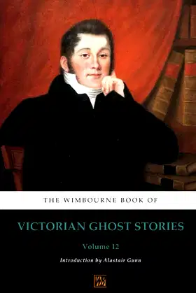 The Wimbourne Book of Victorian Ghost Stories (Annotated): Volume 12 poster