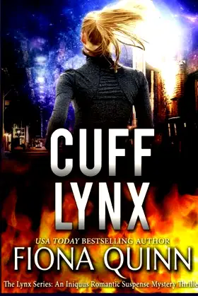 Cuff Lynx: (The Lynx Series: An Iniquus Romantic Suspense Mystery Thriller) poster