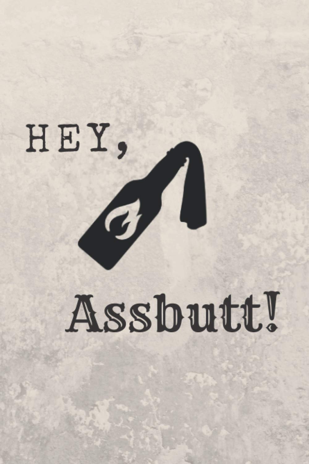 Hey Assbutt: Supernatural Blank Lined Notebook poster