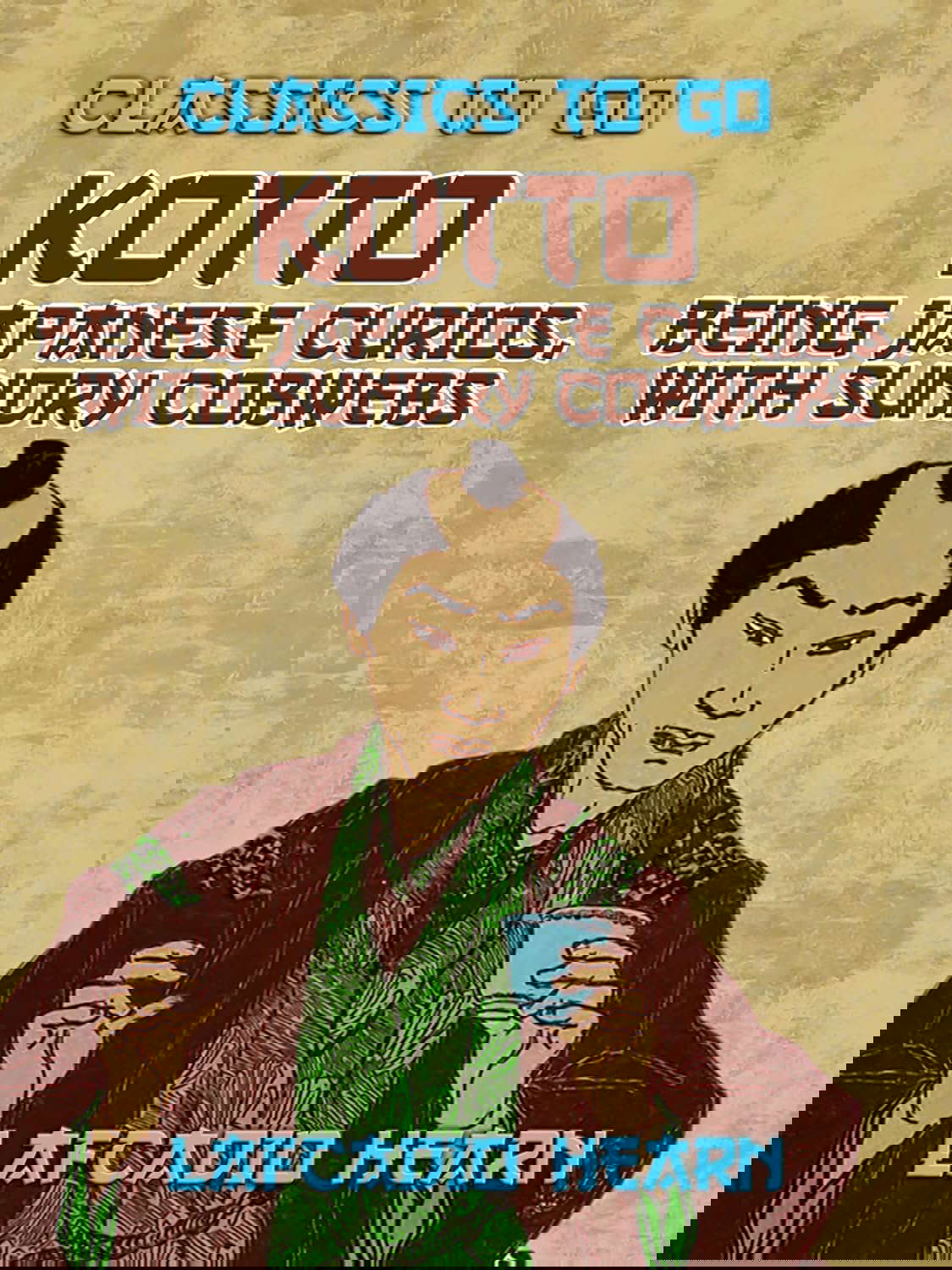 Kotto: Being Japanese Curios, with Sundry Cobwebs (Classics To Go) poster