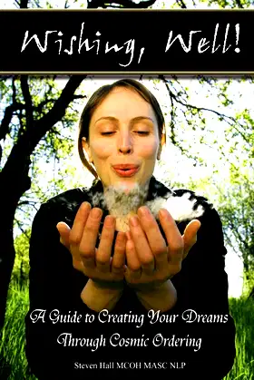 'Wishing, well!' A Guide to Creating Your Dreams Through Cosmic Ordering poster
