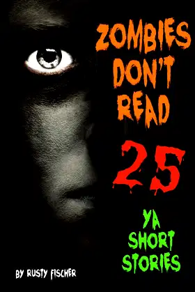 Zombies Don't Read: 25 YA Short Stories poster