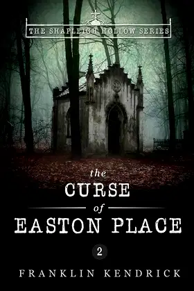 The Curse of Easton Place (The Shapleigh Hollow Series Book 2) poster