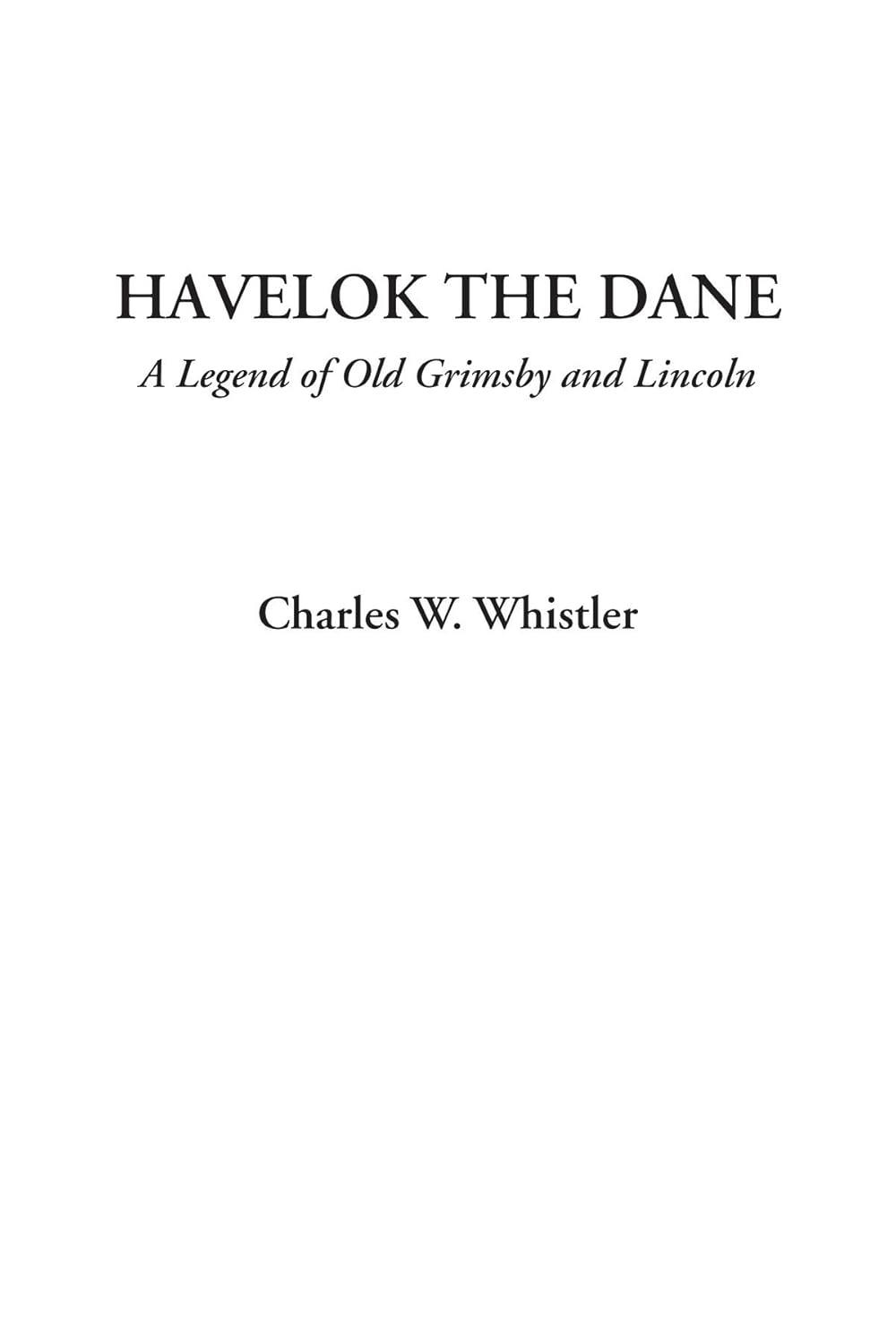 Havelok the Dane (A Legend of Old Grimsby and Lincoln) poster