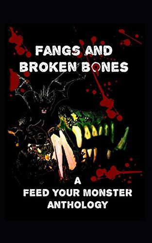 Fangs and Broken Bones: A Feed Your Monster Anthology poster
