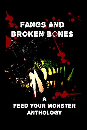 Fangs and Broken Bones: A Feed Your Monster Anthology poster