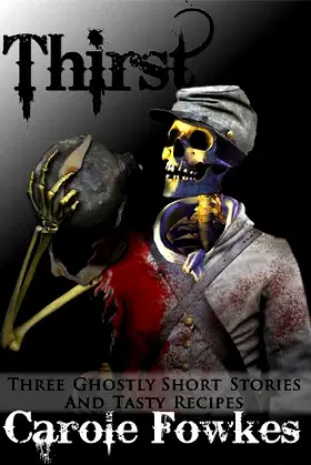 Thirst: Three Ghostly Tales with Recipes (Supernatural Short Stories) poster