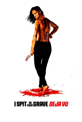 I Spit on Your Grave: Déjà Vu poster