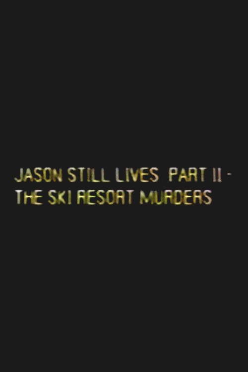 Jason Still Lives Part 2: The Ski Resort Murders poster