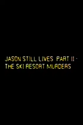 Jason Still Lives Part 2: The Ski Resort Murders poster