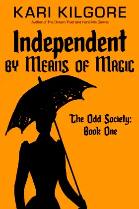 Independent by Means of Magic: The Odd Society: Book One poster