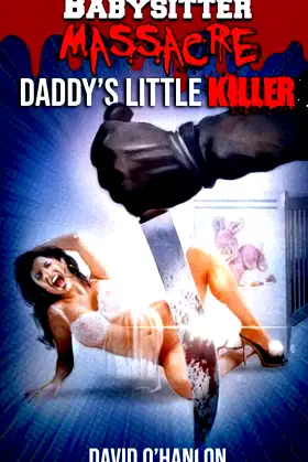 Babysitter Massacre: Daddy's Little Killer poster