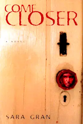 Come Closer: A Novel poster
