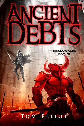 Ancient Debts, The Grand Game, Book 7: A Dark Fantasy LitRPG Adventure poster