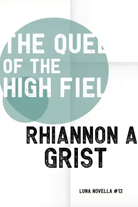 The Queen Of The High Fields (Luna Novella) poster