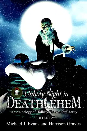 O Unholy Night in Deathlehem: An Anthology of Holiday Horrors for Charity poster