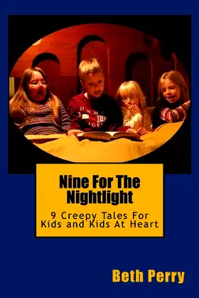 Nine For The Nightlight: Nine Creepy Tales For Kids and Kids At Heart poster