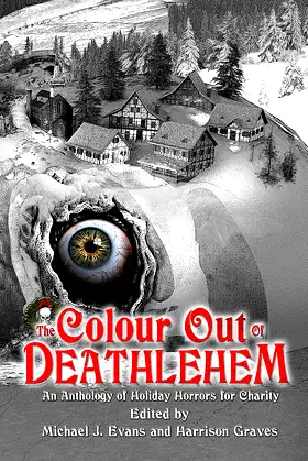 The Colour Out of Deathlehem: An Anthology of Holiday Horrors for Charity poster